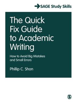 portada The Quick Fix Guide to Academic Writing: How to Avoid Big Mistakes and Small Errors (SAGE Study Skills Series)