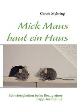 portada Mick Maus Baut ein Haus: Schwierigkeiten Beim Bezug Einer Papp-Immobilie (in German)