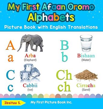 portada My First Afaan Oromo Alphabets Picture Book With English Translations: Bilingual Early Learning & Easy Teaching Afaan Oromo Books for Kids (Teach & Learn Basic Afaan Oromo Words for Children) (en Inglés)