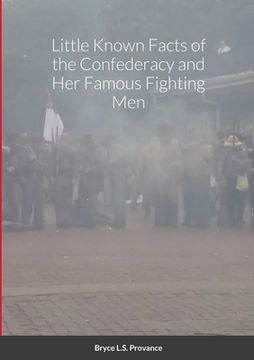 portada Little Known facts of the Confederacy and her famous fighting men (en Inglés)