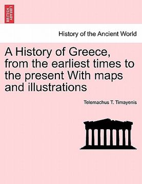portada a history of greece, from the earliest times to the present with maps and illustrations vol. i. (in English)