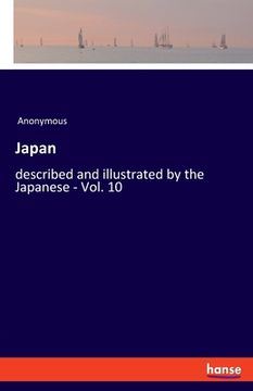 portada Japan: described and illustrated by the Japanese - Vol. 10 (en Inglés)
