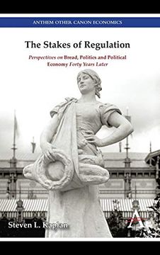 portada The Stakes of Regulation: Perspectives on 'Bread, Politics and Political Economy'Forty Years Later (Anthem Other Canon Economics) (in English)