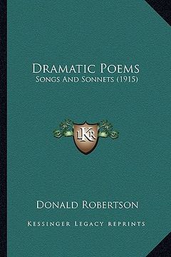 portada dramatic poems: songs and sonnets (1915) (in English)