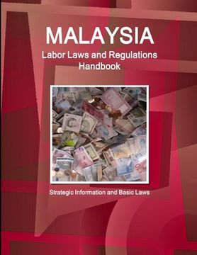 portada Malaysia Labor Laws and Regulations Handbook - Strategic Information and Basic Laws (en Inglés)
