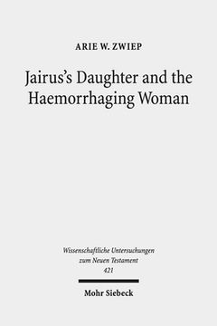 portada Jairus's Daughter and the Haemorrhaging Woman: Tradition and Interpretation of an Early Christian Miracle Story