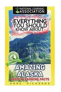 portada Everything You Should Know About Amazing Alaska (en Inglés)