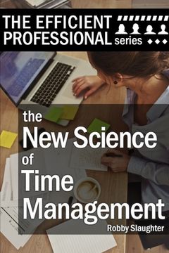 portada The New Science of Time Management: Why Emotional Awareness Matters Most for Control of Your Schedule (en Inglés)