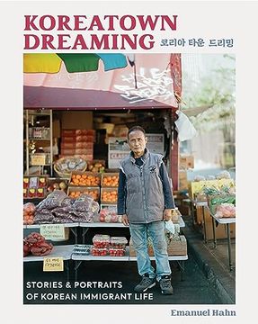 portada Koreatown Dreaming: Stories & Portraits of Korean Immigrant Life (en Inglés)