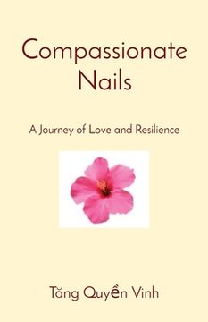 portada Compassionate Nails: A Journey of Love and Resilience