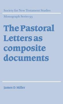 portada The Pastoral Letters as Composite Documents Hardback (Society for new Testament Studies Monograph Series) (in English)