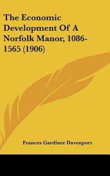 portada the economic development of a norfolk manor, 1086-1565 (1906) (en Inglés)