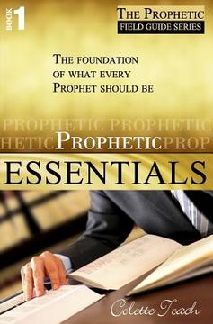 portada Prophetic Essentials: A Solid Foundation for Your Prophetic Call (en Inglés)