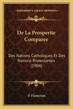 portada De La Prosperite Comparee: Des Nations Catholiques Et Des Nations Protestantes (1904) (en Francés)