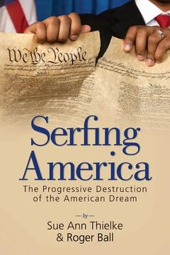 portada Serfing America: The Progressive Destruction of the American Dream (en Inglés)