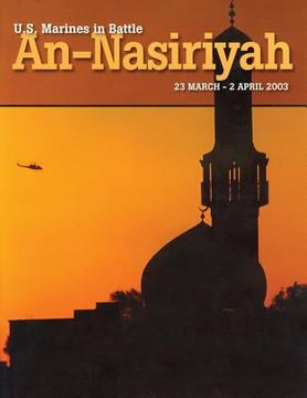 portada U.S. Marines in Battle: An-Nasiriyah, 23 March - 2 April 2003