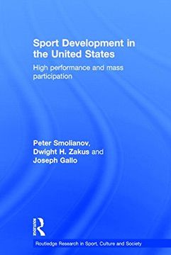 portada Sport Development in the United States: High Performance and Mass Participation (Routledge Research in Sport, Culture and Society)