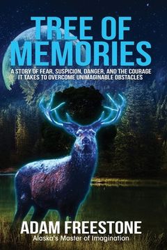 portada Tree of Memories: A story of fear, suspicion, danger, and the courage it takes to overcome unimaginable obstacles (en Inglés)