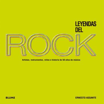 portada Leyendas del Rock: Artistas, Instrumentos, Mitos e Historia de 50 Años de Música