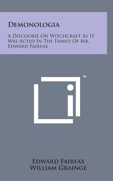portada Demonologia: A Discourse on Witchcraft as It Was Acted in the Family of Mr. Edward Fairfax (in English)