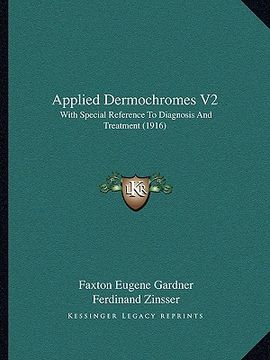 portada applied dermochromes v2: with special reference to diagnosis and treatment (1916)