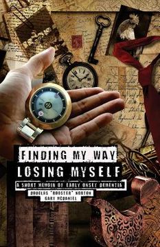 portada Finding My Way, Losing Myself: A Short Memoir of Early Onset Alzheimer's Dementia