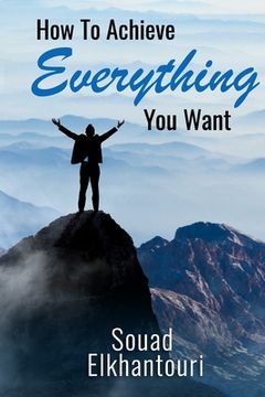 portada How To Achieve Everything You Want (en Inglés)