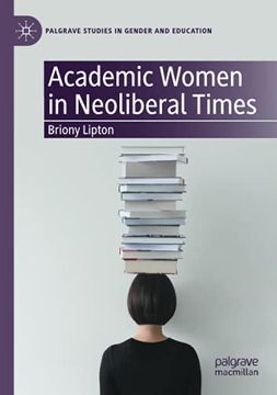 portada Academic Women in Neoliberal Times (Palgrave Studies in Gender and Education) (in English)