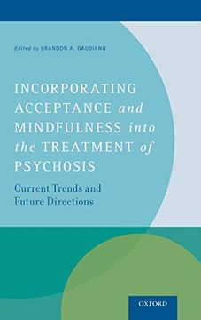 portada Incorporating Acceptance and Mindfulness Into the Treatment of Psychosis: Current Trends and Future Directions (en Inglés)