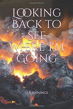 portada Looking Back to see Where i'm Going: Aka What if (en Inglés)