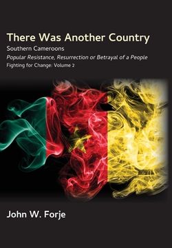 portada There Was Another Country: Popular Resistance, Resurrection or Betrayal of a People (in English)