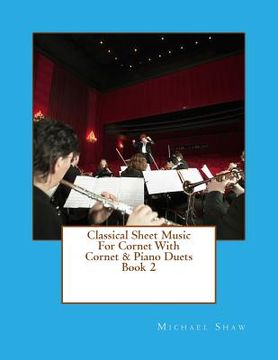 portada Classical Sheet Music For Cornet With Cornet & Piano Duets Book 2: Ten Easy Classical Sheet Music Pieces For Solo Cornet & Cornet/Piano Duets (en Inglés)