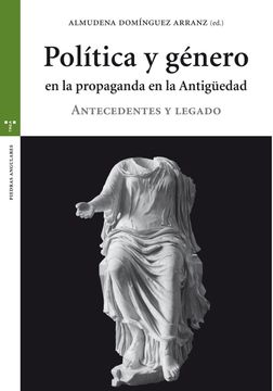 portada Política y Género en la Propaganda de la Antigüedad: Antecedentes y Legado (in Spanish)