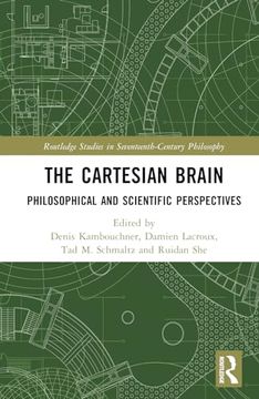 portada The Cartesian Brain: Philosophical and Scientific Perspectives (Routledge Studies in Seventeenth-Century Philosophy)