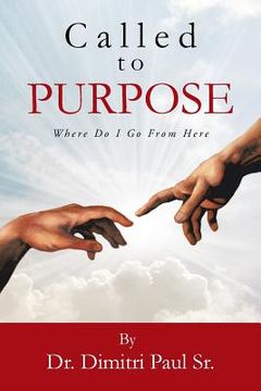 portada Called to Purpose: Where Do I Go from Here (en Inglés)