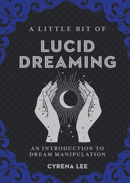portada A Little bit of Lucid Dreaming: An Introduction to Dream Manipulation (en Inglés)