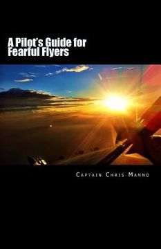 portada A Pilot's Guide for Fearful Flyers (en Inglés)