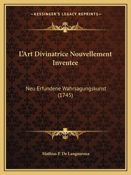portada L'Art Divinatrice Nouvellement Inventee: Neu Erfundene Wahrsagungskunst (1745) (in French)
