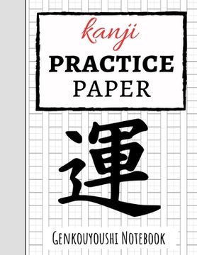 portada Kanji Practice Paper: Japanese Writing Notebook / Workbook, Genkouyoushi Paper, Gifts For Japan Lovers (en Inglés)