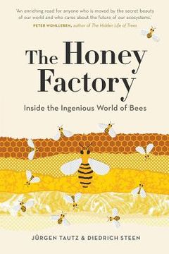 portada The Honey Factory: Inside the Ingenious World of Bees (in English)