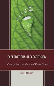 portada Explorations in Ecocriticism: Advocacy, Bioregionalism, and Visual Design (Ecocritical Theory and Practice)