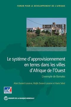 portada Le Système d'Approvisionnement En Terres Dans Les Villes d'Afrique de l'Ouest: L'Exemple de Bamako (in French)