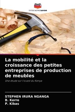 portada La mobilité et la croissance des petites entreprises de production de meubles (en Francés)