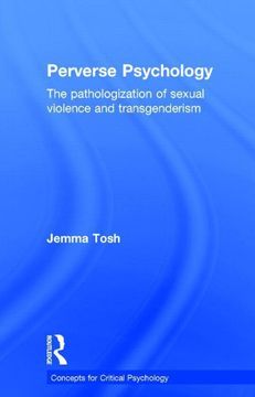 portada Perverse Psychology: The Pathologization of Sexual Violence and Transgenderism (Concepts for Critical Psychology) (en Inglés)