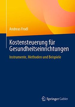 portada Kostensteuerung für Gesundheitseinrichtungen: Instrumente, Methoden und Beispiele (in German)