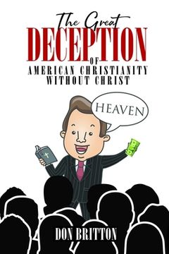 portada The Great Deception of American Christianity Without Christ (en Inglés)