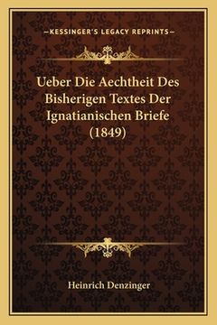 portada Ueber Die Aechtheit Des Bisherigen Textes Der Ignatianischen Briefe (1849) (en Alemán)