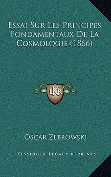portada Essai Sur Les Principes Fondamentaux De La Cosmologie (1866) (en Francés)