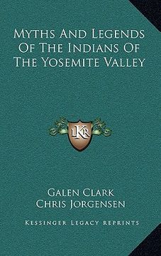 portada myths and legends of the indians of the yosemite valley (en Inglés)
