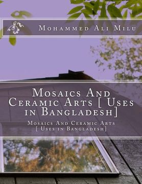 portada Mosaics And Ceramic Arts [ Uses in Bangladesh]: Mosaics And Ceramic Arts [ Uses in Bangladesh]